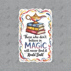 Roald Dahl Inspirational Quote Sign Whimsical Magic Lamp & Colorful #7709
