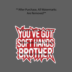You’ve Got Soft Hands Sticker Waterproof Decal Work Blue Collar Quote Gift NEW
