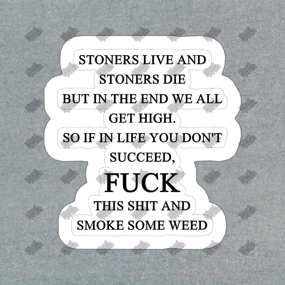 Funny Weed Quote Vinyl Sticker Stoner Humor Decal Perfect for #346680